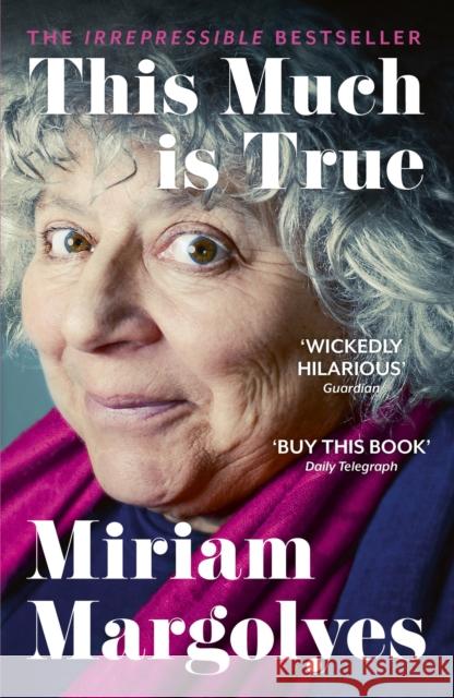 This Much is True: 'There's never been a memoir so packed with eye-popping, hilarious and candid stories' DAILY MAIL Miriam Margolyes 9781529379907 John Murray Press