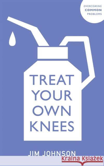 Treat Your Own Knees Jim Johnson 9781529381023 John Murray Press