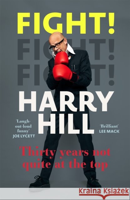 Fight!: Harry Hill's hilarious journey from junior doctor to comedy legend - perfect for fans of THE HARRY HILL SHOW Harry Hill 9781529381542 Hodder & Stoughton