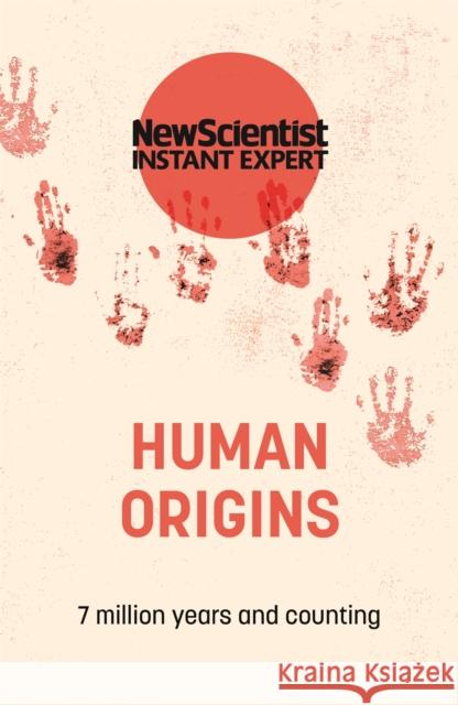 Human Origins: 7 million years and counting New Scientist 9781529382013