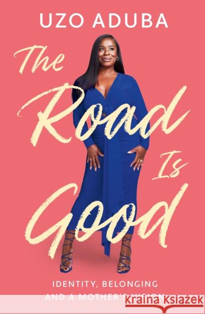 The Road is Good: The inspiring memoir from the star of The Residence and Orange Is The New Black Uzo Aduba 9781529382280 Hodder & Stoughton
