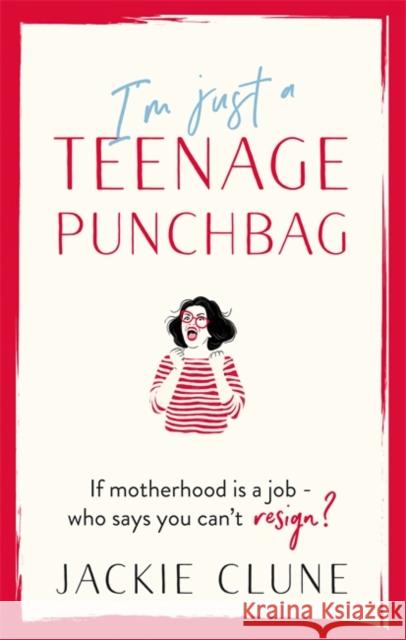 I'm Just a Teenage Punchbag: POIGNANT AND FUNNY: A NOVEL FOR A GENERATION OF WOMEN Jackie Clune 9781529382419