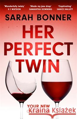 Her Perfect Twin: A completely addictive psychological thriller with a killer twist Sarah Bonner 9781529382747