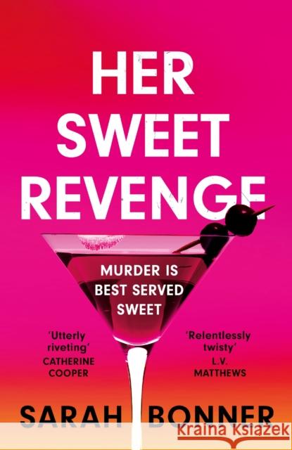 Her Sweet Revenge: A totally gripping and twisty psychological thriller that will keep you guessing Sarah Bonner 9781529382808