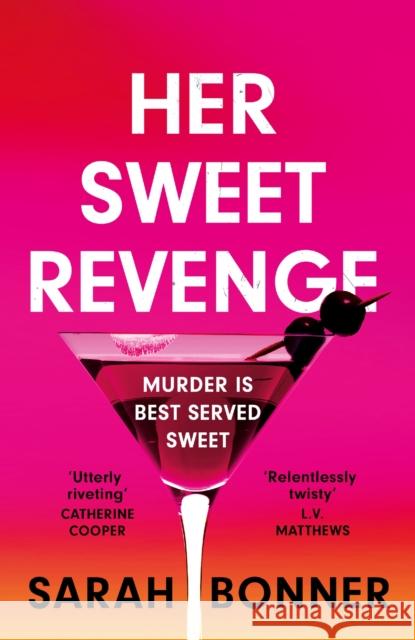 Her Sweet Revenge: The unmissable new thriller from Sarah Bonner - compelling, dark and twisty Sarah Bonner 9781529382808