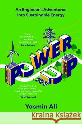 Power Up: An Engineer's Adventures into Sustainable Energy Yasmin Ali 9781529382976 Hodder & Stoughton