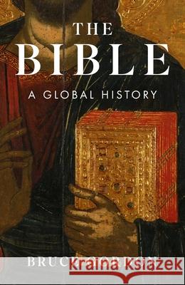 The Bible: A Global History Bruce Gordon 9781529383447