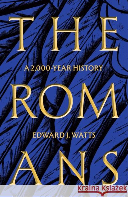 The Romans: A 2,000-Year History Edward J. Watts 9781529383577