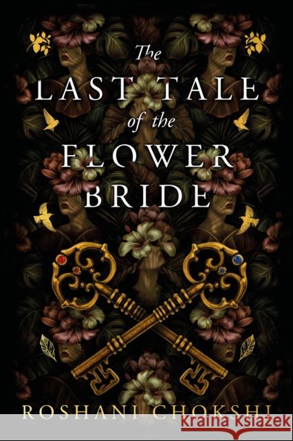 The Last Tale of the Flower Bride: the haunting, atmospheric gothic page-turner Roshani Chokshi 9781529384055 Hodder & Stoughton