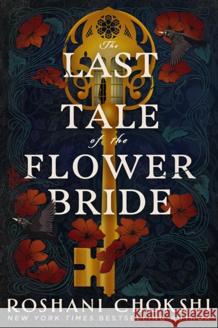 The Last Tale of the Flower Bride: the haunting, atmospheric gothic page-turner Roshani Chokshi 9781529384086 Hodder & Stoughton