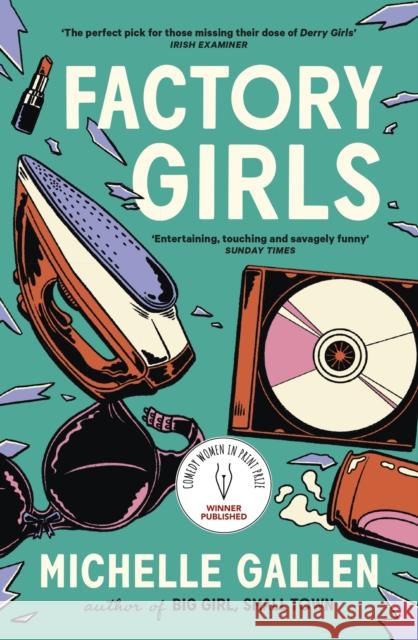 Factory Girls: WINNER OF THE COMEDY WOMEN IN PRINT PRIZE Michelle Gallen 9781529386288