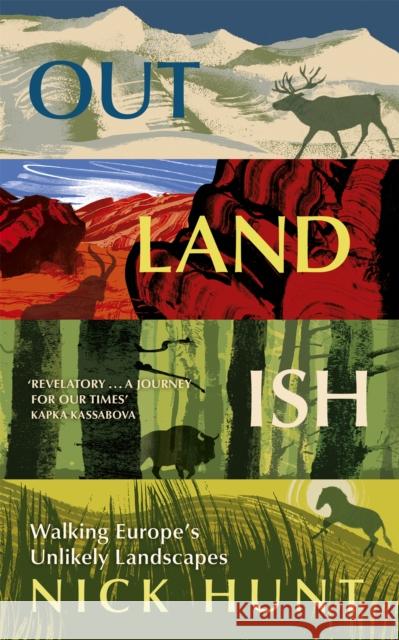 Outlandish: Walking Europe's Unlikely Landscapes HUNT  NICK 9781529387414 John Murray Press