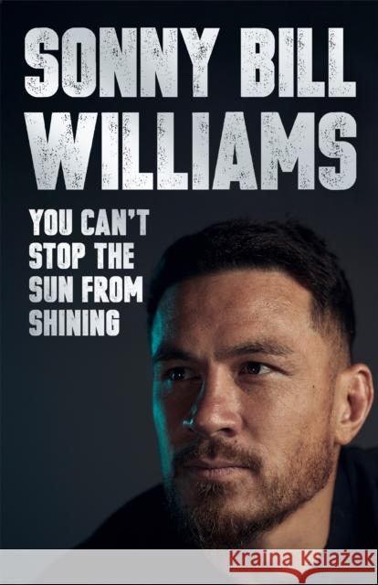 You Can't Stop The Sun From Shining Sonny Bill Williams 9781529387858