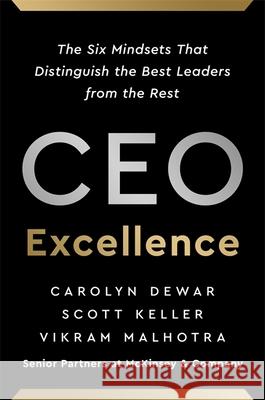 CEO Excellence: The Six Mindsets That Distinguish the Best Leaders from the Rest CAROLYN DEWAR 9781529388114 John Murray Press