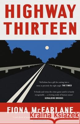 Highway Thirteen Fiona McFarlane 9781529389876