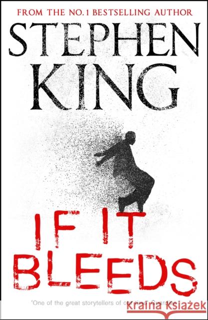 If It Bleeds: a stand-alone sequel to the No. 1 bestseller The Outsider, plus three irresistible novellas King Stephen 9781529391534 Hodder And Stoughton
