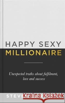 Happy Sexy Millionaire: From bestselling author and host of The Diary of a CEO podcast, and Dragons Den star Steven Bartlett 9781529393255