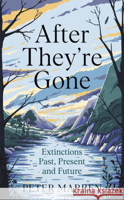 After They're Gone: Extinctions Past, Present and Future Peter Marren 9781529393408 Hodder & Stoughton