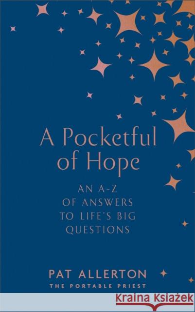 A Pocketful of Hope: An A-Z of Answers to Life’s Big Questions Pat Allerton 9781529395280