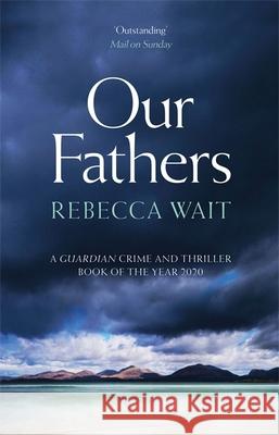 Our Fathers: A gripping, tender novel about fathers and sons from the highly acclaimed author Rebecca Wait 9781529400069