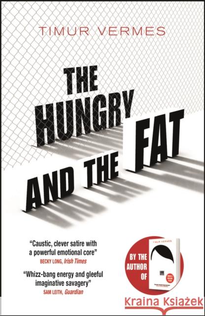 The Hungry and the Fat: A bold new satire by the author of LOOK WHO'S BACK Timur Vermes 9781529400564