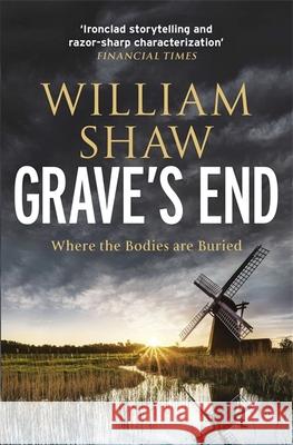 Grave's End: the brilliant third book in the DS Alexandra Cupidi investigations William Shaw 9781529401769