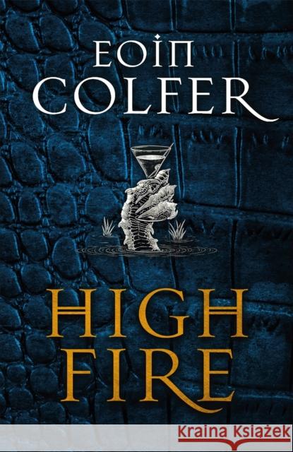 Highfire Eoin Colfer 9781529402049 Quercus Publishing