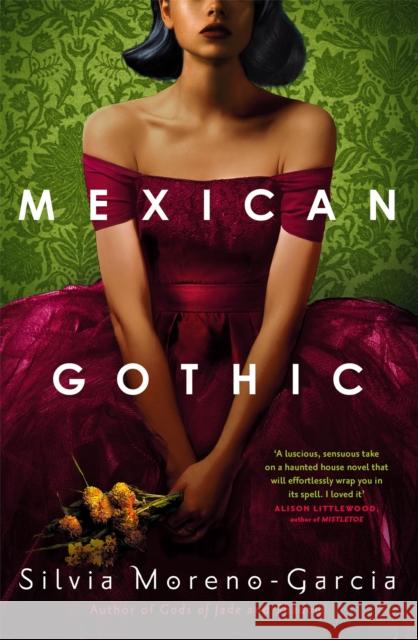 Mexican Gothic: The extraordinary international bestseller, 'a new classic of the genre' Silvia Moreno-Garcia 9781529402681