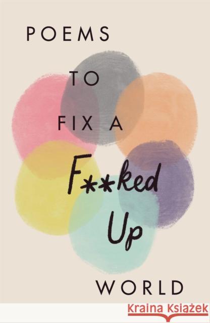 Poems to Fix a F**ked Up World Various Poets   9781529402834 Quercus Publishing