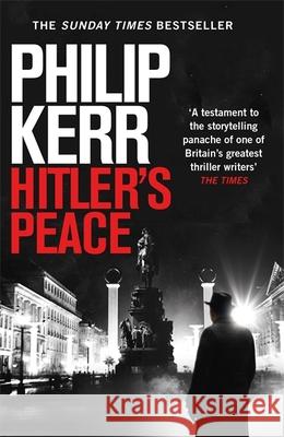 Hitler's Peace: gripping alternative history thriller from a global bestseller Philip Kerr 9781529404135 Quercus Publishing