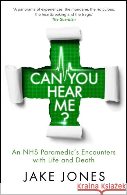 Can You Hear Me?: An NHS Paramedic's Encounters with Life and Death Jake Jones 9781529404289