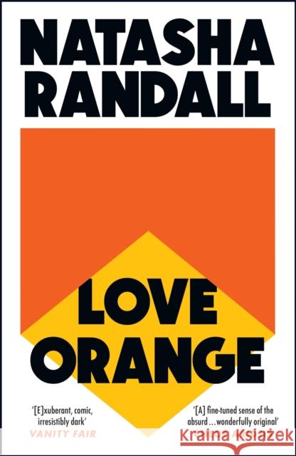 Love Orange: a vivid, comic cocktail about a modern American family Natasha Randall 9781529404609