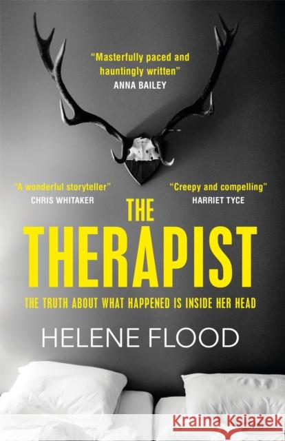 The Therapist: From the mind of a psychologist comes a chilling domestic thriller that gets under your skin. Helene Flood 9781529406030