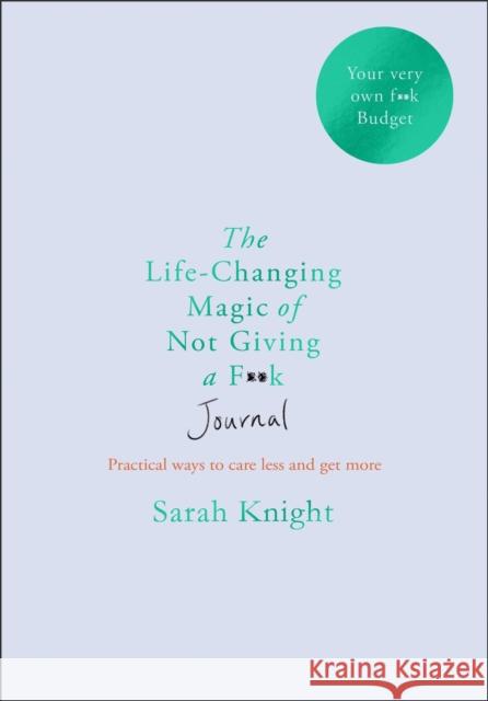 The Life-changing Magic of Not Giving a F**k Journal Sarah Knight 9781529406337 Quercus Publishing