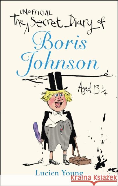 The Secret Diary of Boris Johnson Aged 13¼ Lucien Young 9781529406641 Quercus Publishing