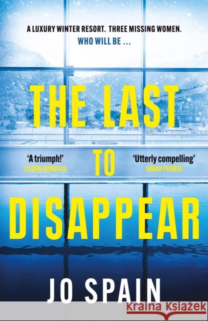 The Last to Disappear: a chilling and heart-pounding thriller full of surprise twists Jo Spain 9781529407358