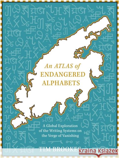 An Atlas of Endangered Alphabets: Writing Systems on the Verge of Vanishing Tim Brookes 9781529408249 Quercus Publishing