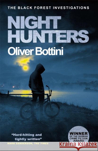 Night Hunters: A Black Forest Investigation IV Oliver Bottini 9781529409178 Quercus Publishing