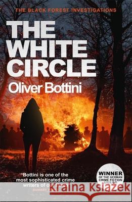 The White Circle: A Black Forest Investigation VI Oliver Bottini 9781529409239 Quercus Publishing