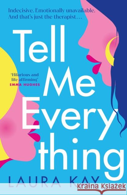 Tell Me Everything: Heartfelt and funny, this is the perfect will-they-won't-they romance Laura Kay 9781529409871
