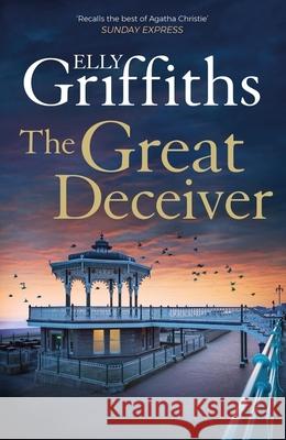 The Great Deceiver: the gripping new novel from the bestselling author of The Dr Ruth Galloway Mysteries Elly Griffiths 9781529409925