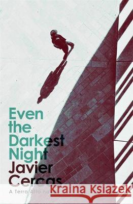 Even the Darkest Night Javier Cercas 9781529410006 Quercus Publishing