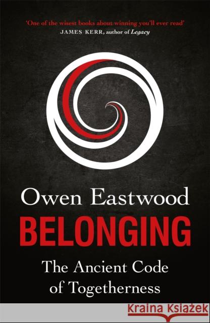 Belonging: The Secret Code of Elite Teams Owen Eastwood 9781529410303