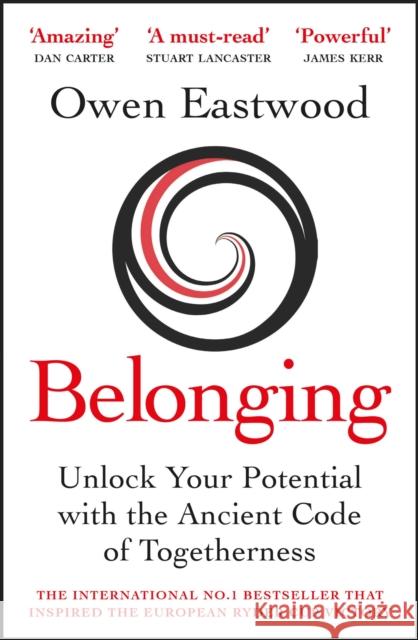 Belonging: Unlock Your Potential with the Ancient Code of Togetherness Owen Eastwood 9781529410310 Quercus Publishing