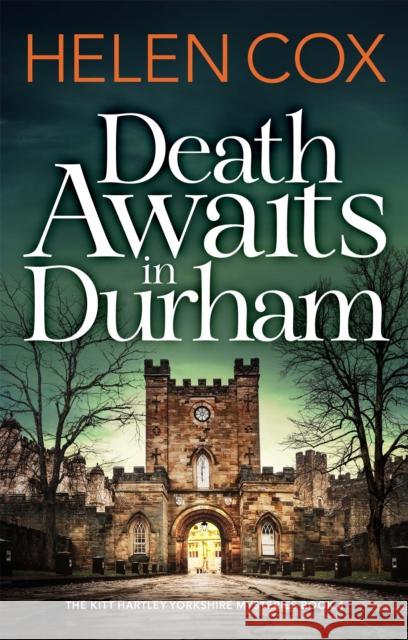 Death Awaits in Durham: The Kitt Hartley Yorkshire Mysteries Book 4 Helen Cox 9781529410365 Quercus Publishing