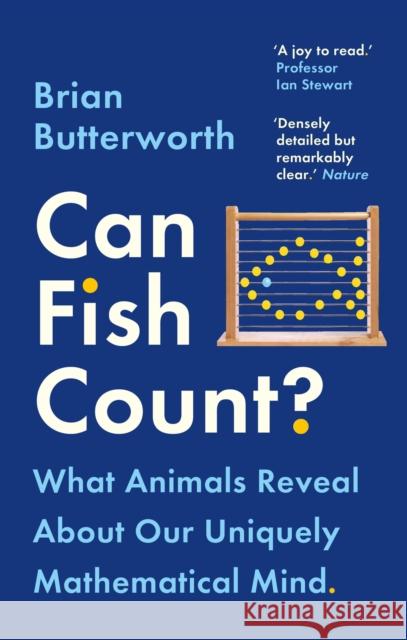 Can Fish Count?: What Animals Reveal about our Uniquely Mathematical Mind Brian Butterworth 9781529411287 Quercus Publishing