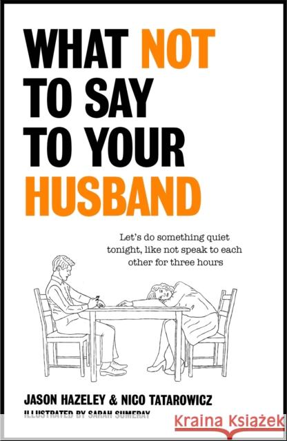 What Not to Say to Your Husband Nico Tatarowicz 9781529411492