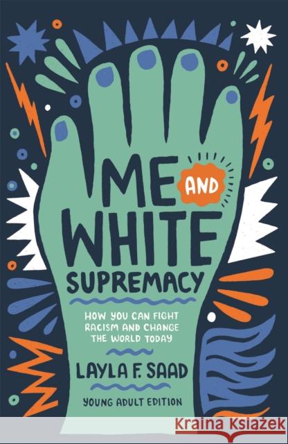 Me and White Supremacy (YA Edition) Layla Saad 9781529412253 Quercus Publishing