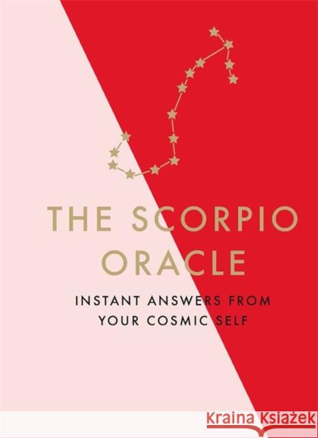 The Scorpio Oracle: Instant Answers from Your Cosmic Self Fontaine, Stella 9781529412284 Quercus Publishing