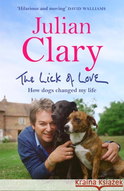 The Lick of Love: How dogs changed my life Julian Clary 9781529412536 Quercus Publishing